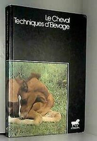 Le Cheval : Techniques d'élevage
