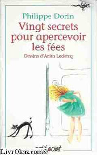 Vingt Secrets pour apercevoir les fées