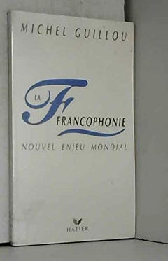 La francophonie - nouvel enjeu mondial