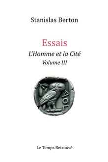 Essais - L'Homme et la Cité Volume III