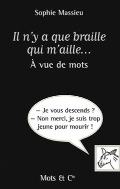 Il n'y a que braille qui m'aille...A vue de mots