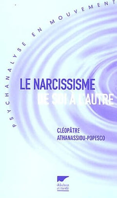 Le narcissisme de soi à l'autre