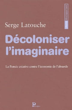 Décoloniser l'imaginaire : La Pensée créative contre l'économie de l'absurde