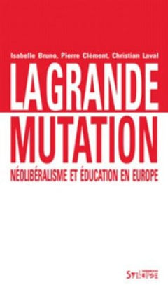 La grande mutation: Néolibéralisme et éducation en Europe