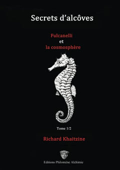 Secrets d'alcôves, Fulcanelli et la cosmosphère - Tome 1/2