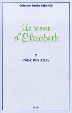 Le roman d'Elisabeth 2 - L'âge des ailes