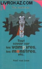 Tout savoir sur les vampires, les monstres, etc.