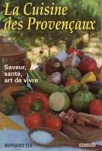 La cuisine des Provençaux.: Saveur, santé, art de vivre