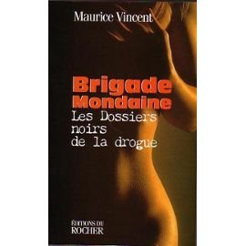 Brigades mondaine: Les dossiers noirs de la drogue