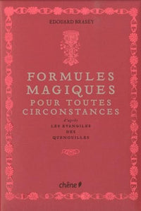 Formules magiques pour toutes circonstances: D'après les évangiles des quenouilles
