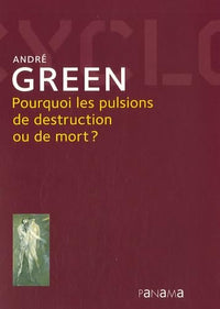 Pourquoi les pulsions de destruction ou de mort ?