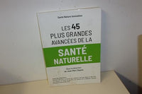 Les 45 Plus Grandes Avancées De La Santé Naturelle- Santé Nature Innovation, Sous La Direction De Jean-Marc Dupuis