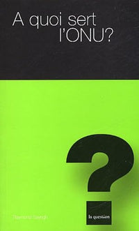 A quoi sert l' ONU ?