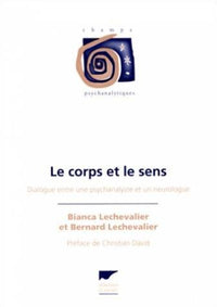 Le corps et le sens : Dialogue entre une psychanalyste et un neurologue