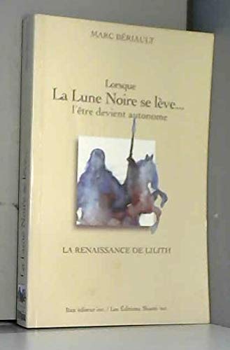 Lorsque la lune noire se lève... l'être devient autonome - la renaissance de Lilith