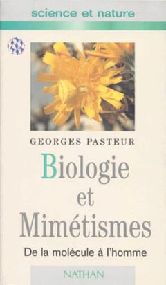 Biologie Et Mimetismes. De La Molecule A L'Homme