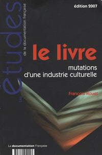 Le livre n 5249-50 2007 - Mutations d'une industrie culturelle