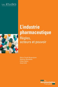 L'industrie pharmaceutique - Règles, acteurs et pouvoir
