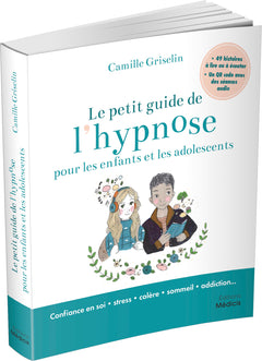 Le petit guide de l'hypnose pour les enfants et les adolescents