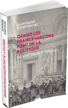 Quand les francs-maçons font de la politique