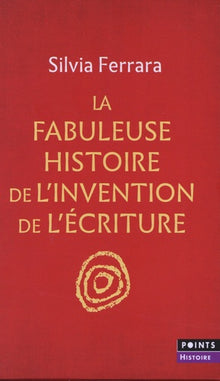 La Fabuleuse Histoire de l'invention de l'écriture