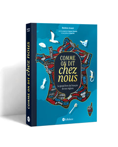 Comme on dit chez nous - Nouvelle édition augmentée