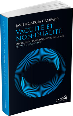 Vacuité et non-dualité - Méditations pour déconstruire le moi