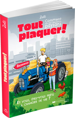 Tout plaquer : - Comment on est devenus paysans