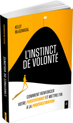 L'Instinct de volonté - Comment renforcer votre persévérance et mettre fin à la procrastination