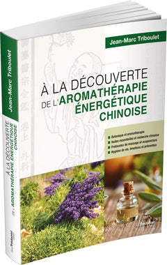 A la découverte de l'aromathérapie énergétique chinoise