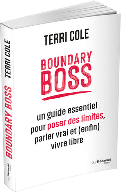 Boundary Boss - Un guide essentiel pour poser des limites, parler vrai et (enfin) vivre libre