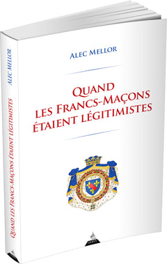 Quand les francs-maçons étaient légitimistes