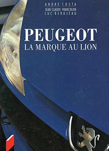 La marque au Lyon, l'aventure Peugeot des origines à aujourd'hui