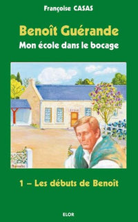 Benoît Guérande - 01 - Mon école dans le bocage. Les débuts de Benoît