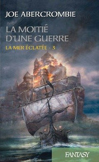 La Mer Éclatée, tome 3 : La moitié d'une guerre