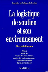 La logistique de soutien et son environnement: Acteurs, démarches, soutien des biens durables...