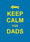 Keep Calm for Dads