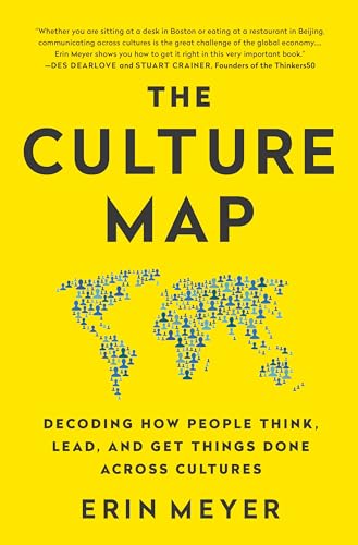 The Culture Map: Decoding How People Think, Lead, and Get Things Done Across Cultures