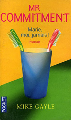 Mr Commitment : marié, moi, jamais !