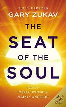 The Seat of the Soul: An Inspiring Vision of Humanity's Spiritual Destiny