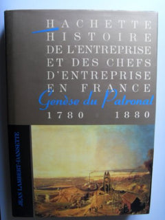 Histoire de l'entreprise et des chefs d'entreprise en France Tome 01: Genèse du patronat
