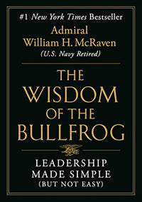 Wisdom of the Bullfrog: Leadership Made Simple (But Not Easy)