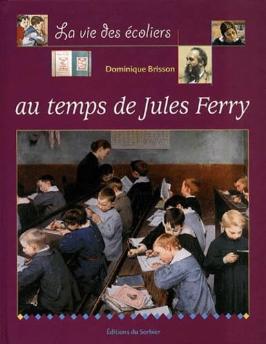 La Vie des enfants au temps de Jules Ferry