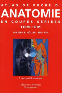 Atlas de poche d'anatomie en coupes sériées TDM-IRM: Volume 3, Appareil locomoteur