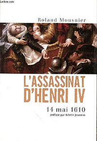 L'assassinat d'Henri IV - 14 Mai 1610