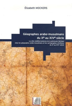 GEOGRAPHES ARABO-MUSULMANS DU Xe AU XVe SIECLE