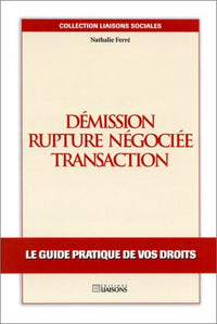 Démission - Rupture négociée - Transaction