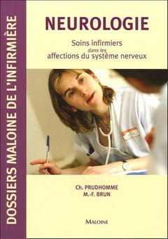Neurologie: Soins infirmiers dans les affections du système nerveux