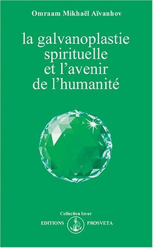 La galvanoplastie spirituelle et l'avenir de l'humanité
