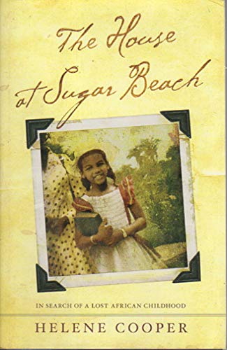The House at Sugar Beach: In Search of a Lost African Childhood